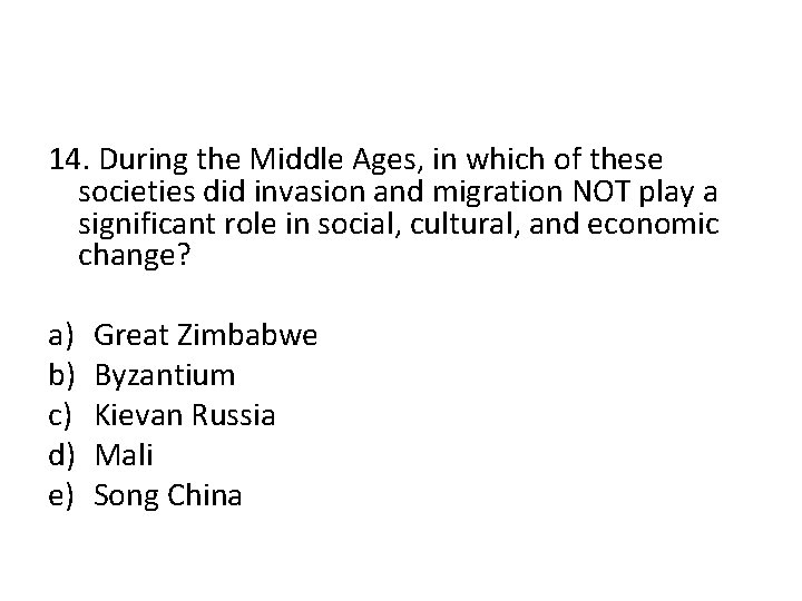 14. During the Middle Ages, in which of these societies did invasion and migration