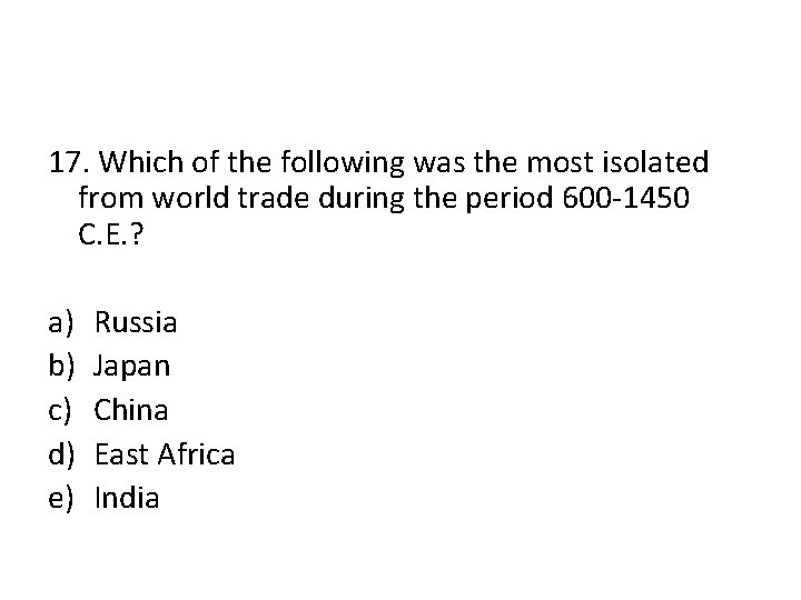 17. Which of the following was the most isolated from world trade during the