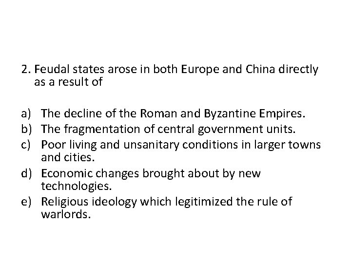 2. Feudal states arose in both Europe and China directly as a result of