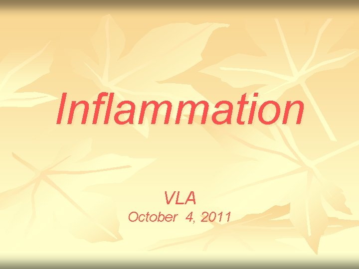 Inflammation VLA October 4, 2011 