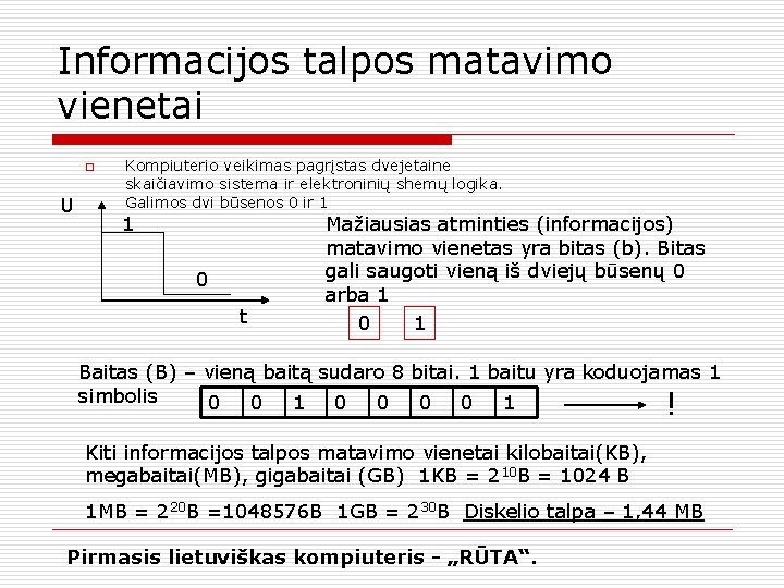 Informacijos talpos matavimo vienetai o U Kompiuterio veikimas pagrįstas dvejetaine skaičiavimo sistema ir elektroninių