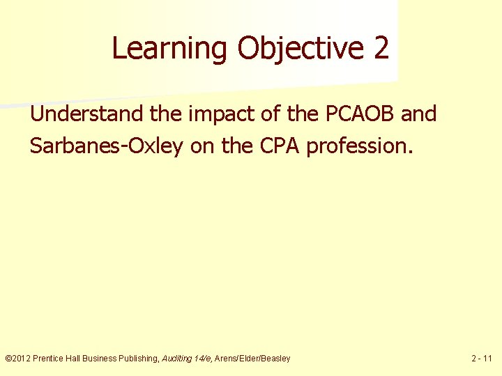 Learning Objective 2 Understand the impact of the PCAOB and Sarbanes-Oxley on the CPA