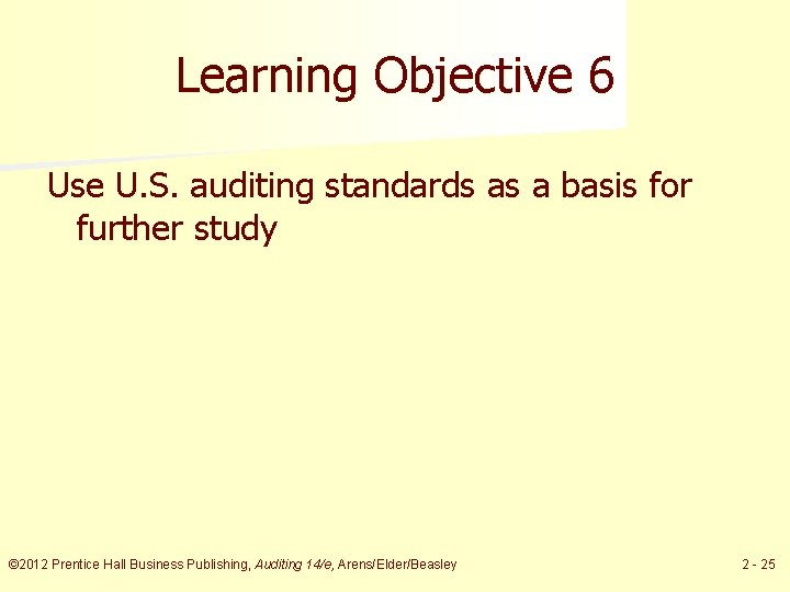 Learning Objective 6 Use U. S. auditing standards as a basis for further study