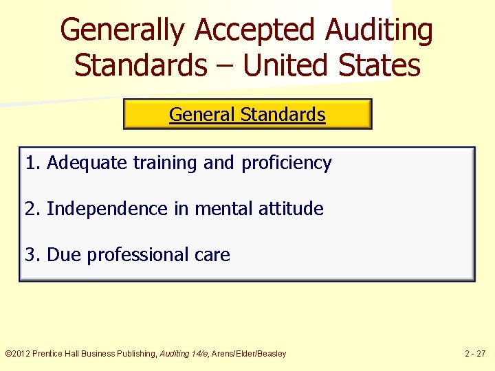 Generally Accepted Auditing Standards – United States General Standards 1. Adequate training and proficiency