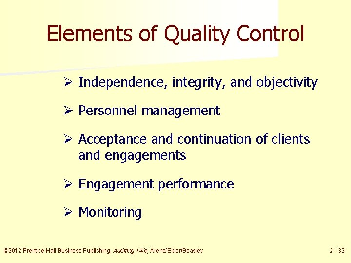 Elements of Quality Control Ø Independence, integrity, and objectivity Ø Personnel management Ø Acceptance