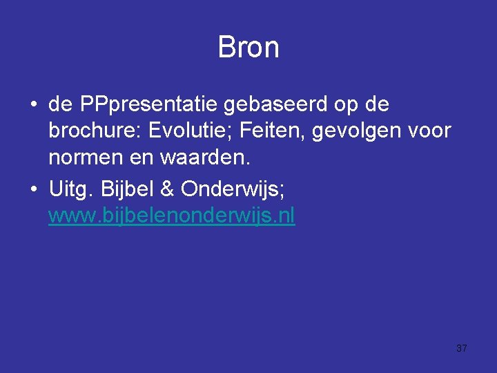 Bron • de PPpresentatie gebaseerd op de brochure: Evolutie; Feiten, gevolgen voor normen en