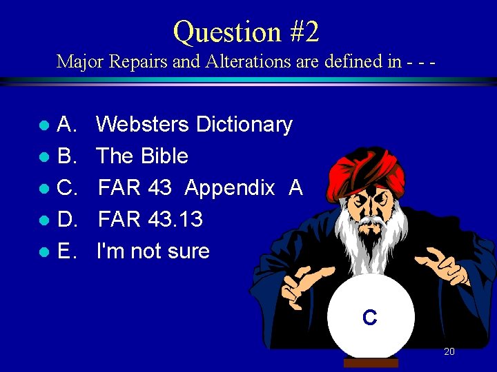 Question #2 Major Repairs and Alterations are defined in - - - A. l
