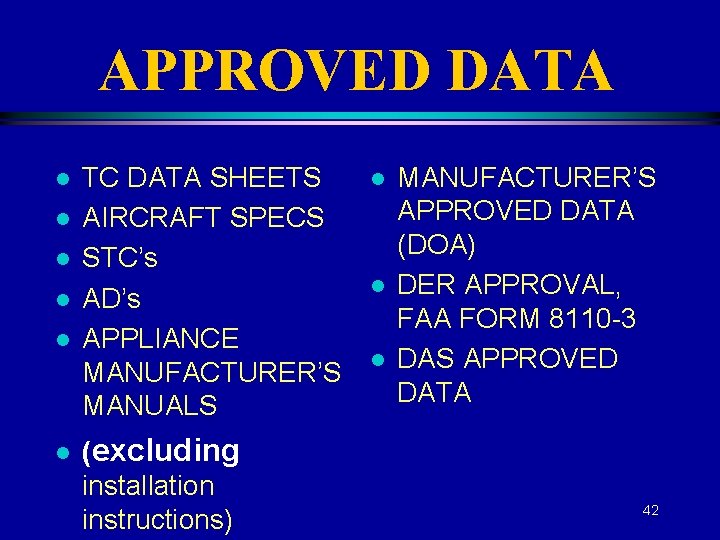 APPROVED DATA l l l TC DATA SHEETS AIRCRAFT SPECS STC’s AD’s APPLIANCE MANUFACTURER’S