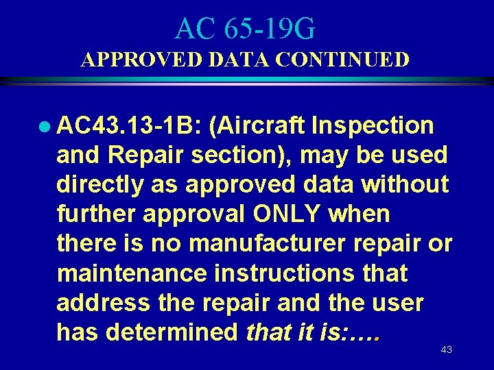 AC 65 -19 G APPROVED DATA CONTINUED l AC 43. 13 -1 B: (Aircraft