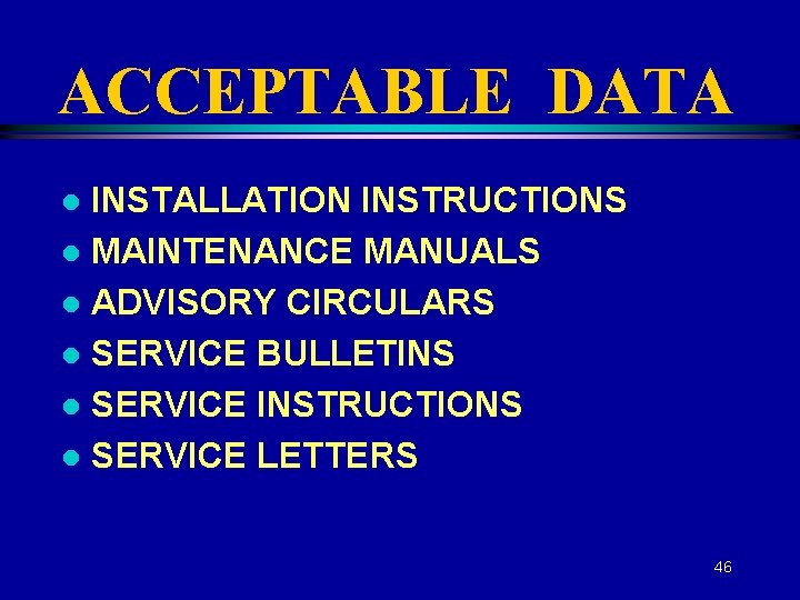 ACCEPTABLE DATA INSTALLATION INSTRUCTIONS l MAINTENANCE MANUALS l ADVISORY CIRCULARS l SERVICE BULLETINS l