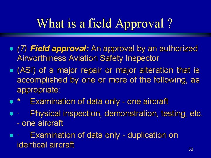 What is a field Approval ? l l l (7) Field approval: An approval