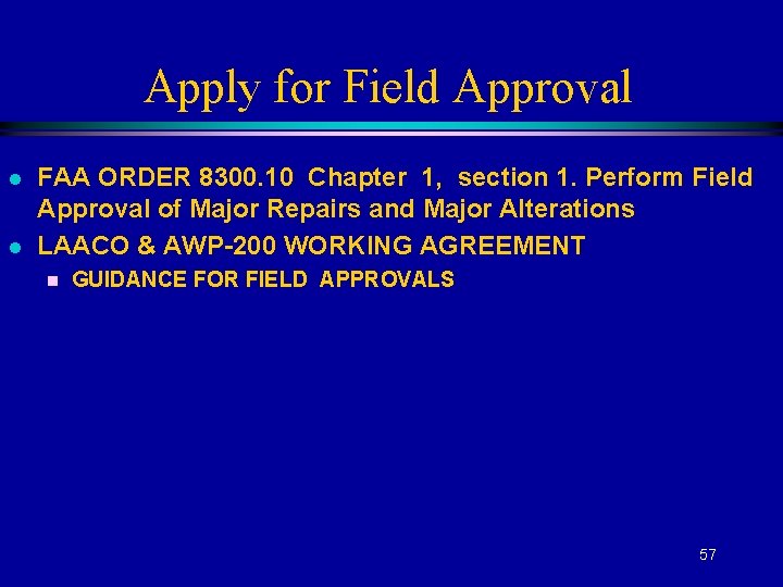 Apply for Field Approval l l FAA ORDER 8300. 10 Chapter 1, section 1.
