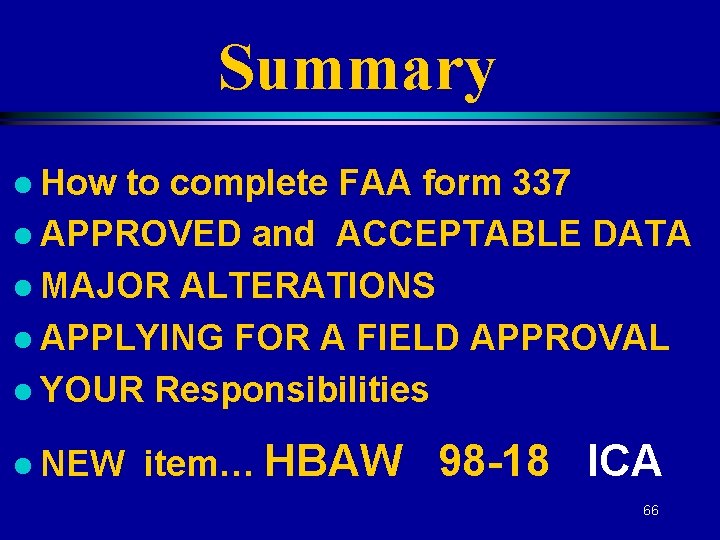 Summary l How to complete FAA form 337 l APPROVED and ACCEPTABLE DATA l