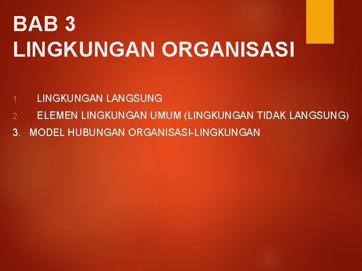 BAB 3 LINGKUNGAN ORGANISASI 1. LINGKUNGAN LANGSUNG 2. ELEMEN LINGKUNGAN UMUM (LINGKUNGAN TIDAK LANGSUNG)