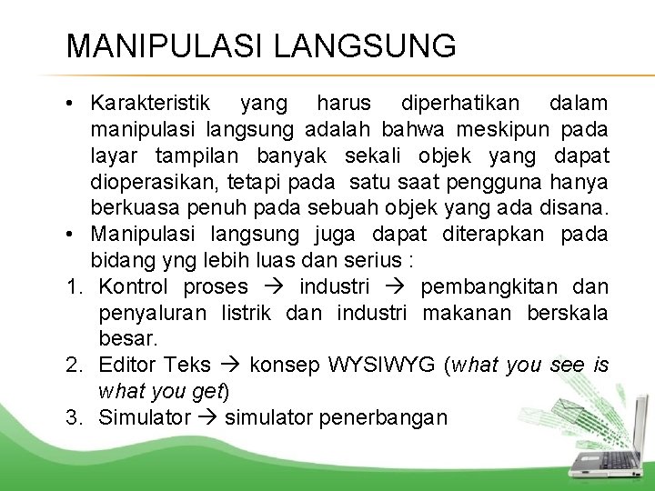 MANIPULASI LANGSUNG • Karakteristik yang harus diperhatikan dalam manipulasi langsung adalah bahwa meskipun pada