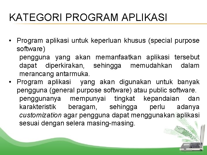 KATEGORI PROGRAM APLIKASI • Program aplikasi untuk keperluan khusus (special purpose software) pengguna yang
