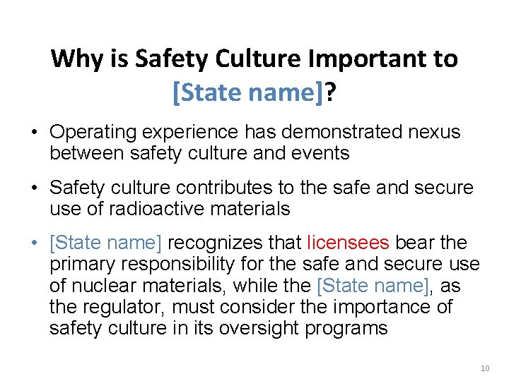 Why is Safety Culture Important to [State name]? • Operating experience has demonstrated nexus