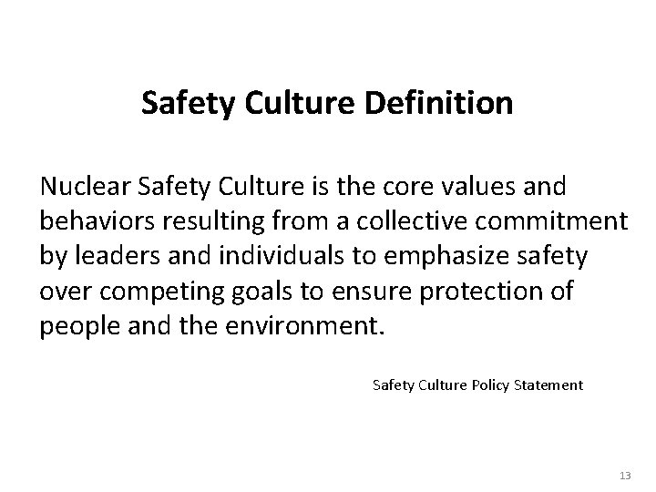 Safety Culture Definition Nuclear Safety Culture is the core values and behaviors resulting from