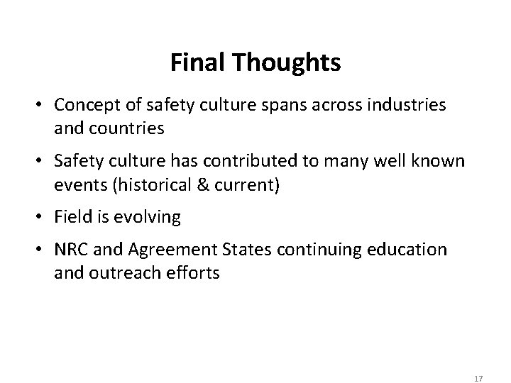 Final Thoughts • Concept of safety culture spans across industries and countries • Safety