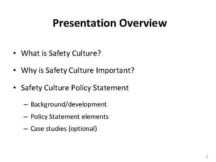 Presentation Overview • What is Safety Culture? • Why is Safety Culture Important? •