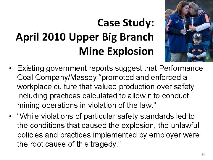 Case Study: April 2010 Upper Big Branch Mine Explosion • Existing government reports suggest