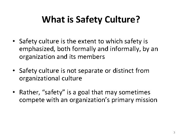 What is Safety Culture? • Safety culture is the extent to which safety is