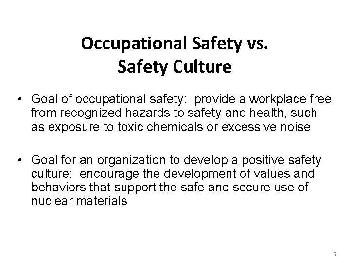 Occupational Safety vs. Safety Culture • Goal of occupational safety: provide a workplace free