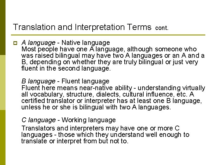 Translation and Interpretation Terms cont. p A language - Native language Most people have