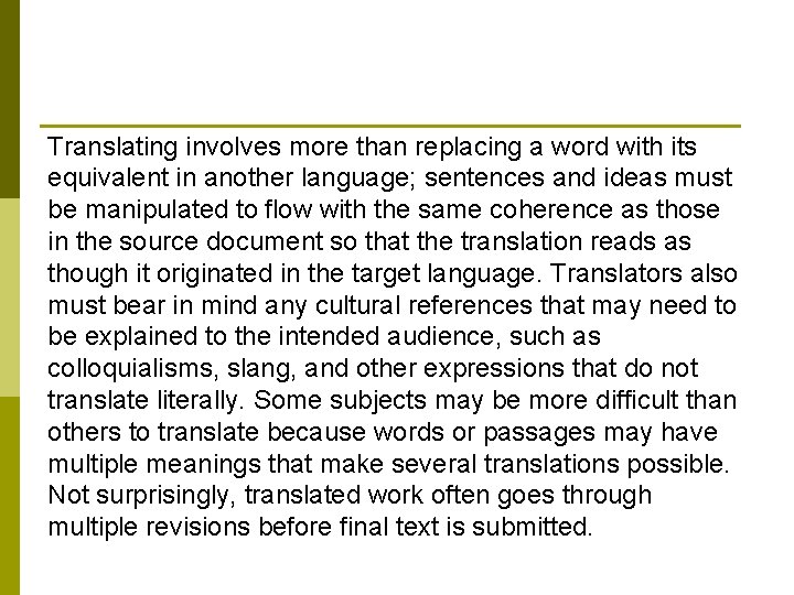 Translating involves more than replacing a word with its equivalent in another language; sentences