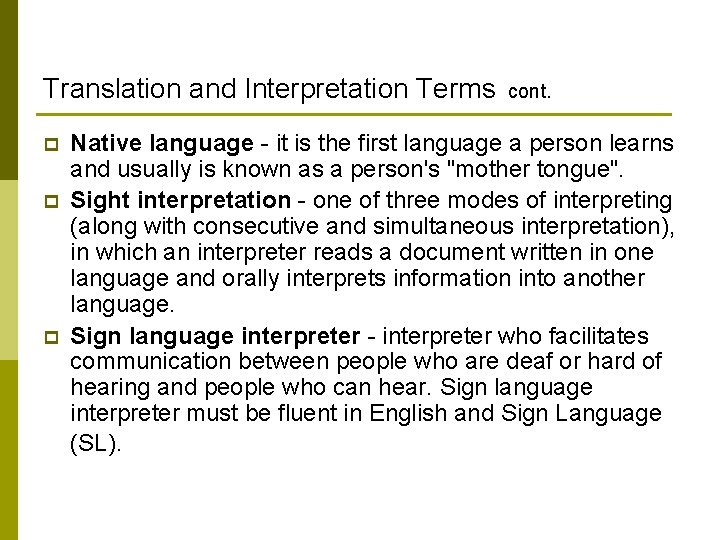 Translation and Interpretation Terms cont. p p p Native language - it is the