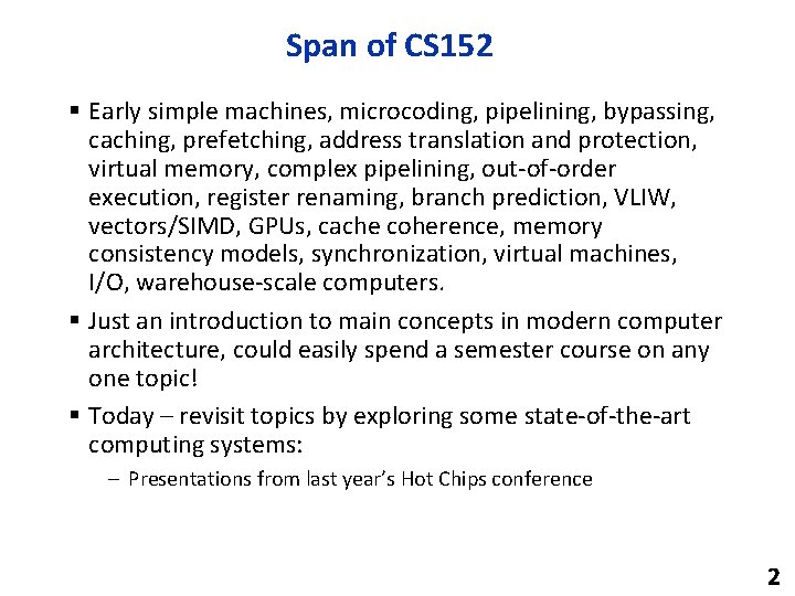 Span of CS 152 § Early simple machines, microcoding, pipelining, bypassing, caching, prefetching, address