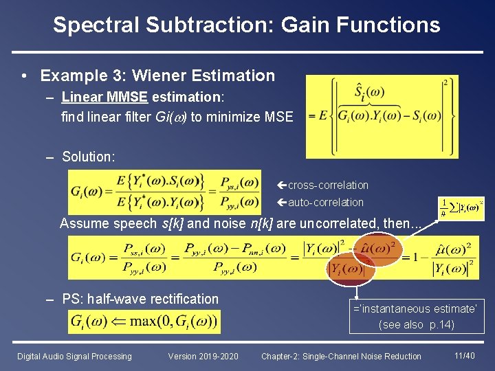 Spectral Subtraction: Gain Functions • Example 3: Wiener Estimation – Linear MMSE estimation: find