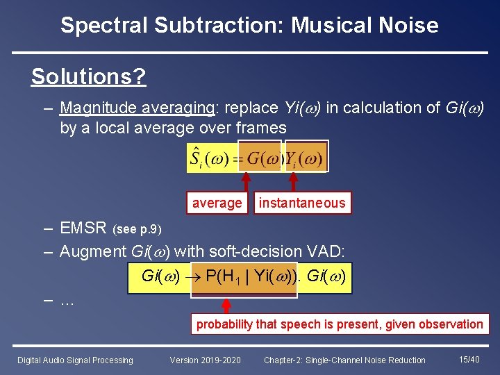 Spectral Subtraction: Musical Noise Solutions? – Magnitude averaging: replace Yi( ) in calculation of