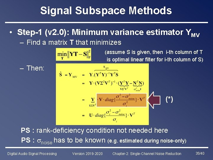 Signal Subspace Methods • Step-1 (v 2. 0): Minimum variance estimator YMV – Find