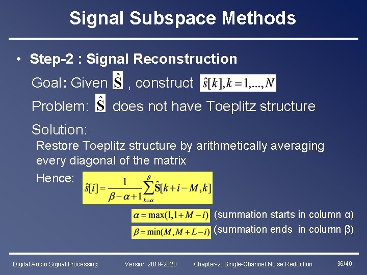 Signal Subspace Methods • Step-2 : Signal Reconstruction Goal: Given Problem: , construct does