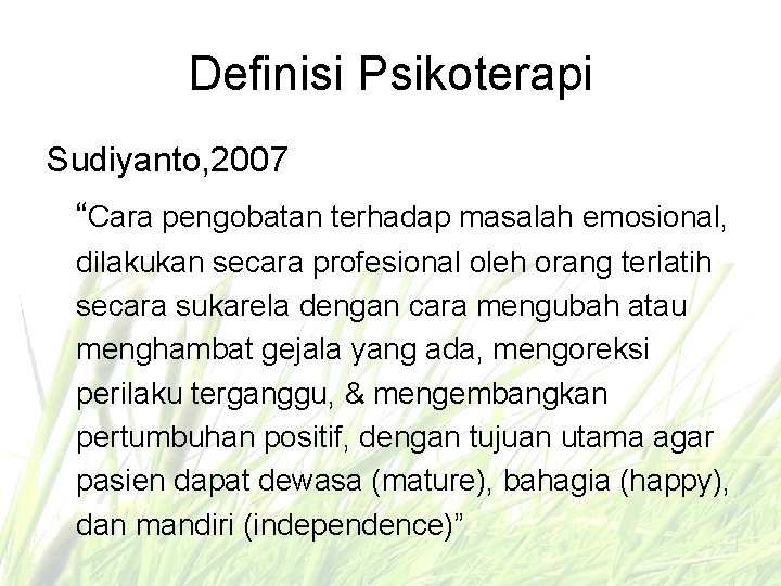 Definisi Psikoterapi Sudiyanto, 2007 “Cara pengobatan terhadap masalah emosional, dilakukan secara profesional oleh orang