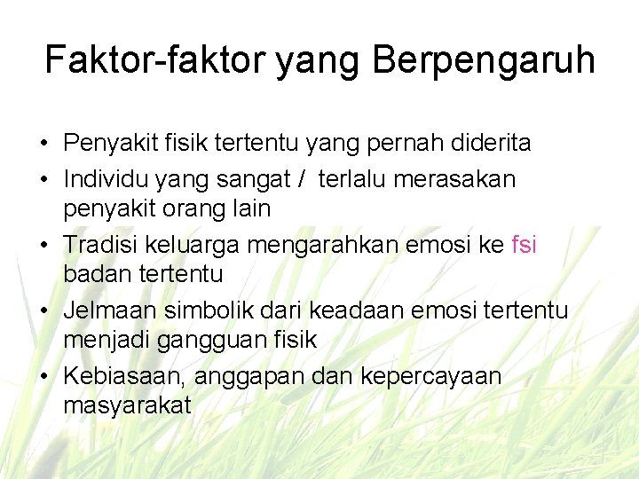 Faktor-faktor yang Berpengaruh • Penyakit fisik tertentu yang pernah diderita • Individu yang sangat