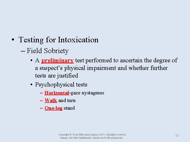  • Testing for Intoxication – Field Sobriety • A preliminary test performed to