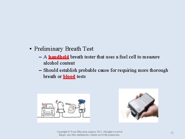  • Preliminary Breath Test – A handheld breath tester that uses a fuel