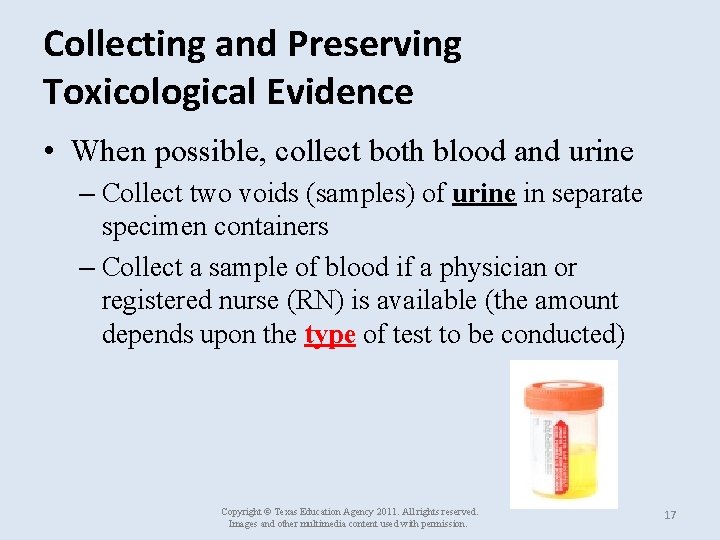  Collecting and Preserving Toxicological Evidence • When possible, collect both blood and urine
