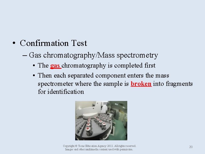  • Confirmation Test – Gas chromatography/Mass spectrometry • The gas chromatography is completed