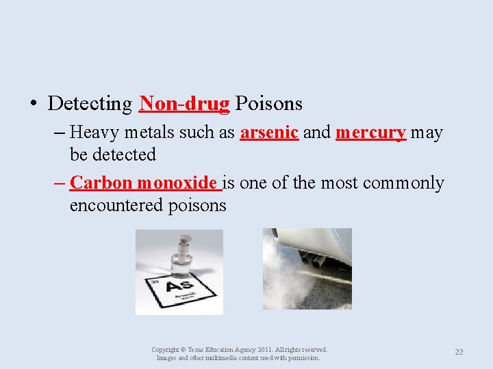  • Detecting Non-drug Poisons – Heavy metals such as arsenic and mercury may