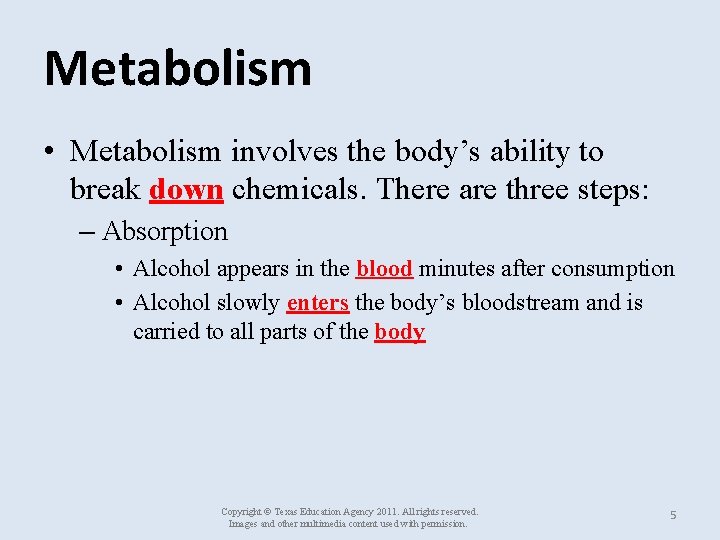Metabolism • Metabolism involves the body’s ability to break down chemicals. There are three