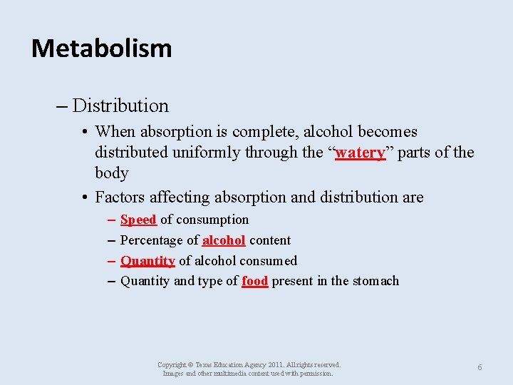 Metabolism – Distribution • When absorption is complete, alcohol becomes distributed uniformly through the