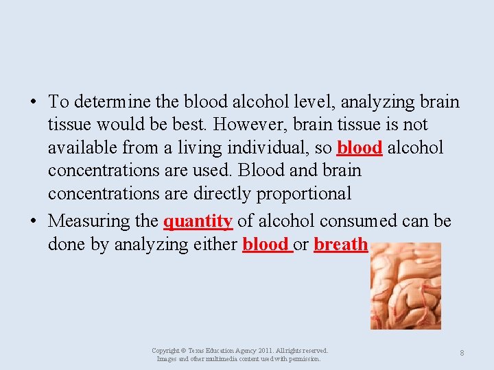  • To determine the blood alcohol level, analyzing brain tissue would be best.