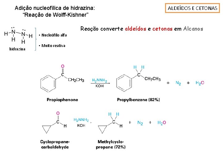 Adição nucleofílica de hidrazina: “Reação de Wolff-Kishner” • Nucleófilo alfa hidrazina • Muito reativa
