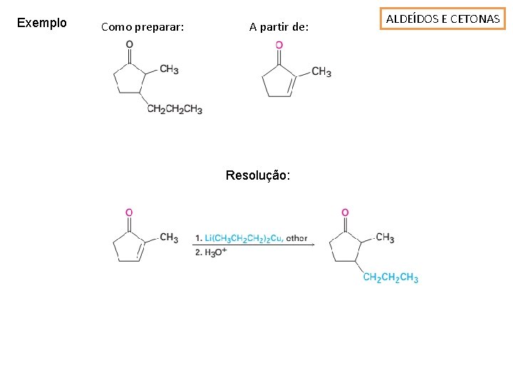 Exemplo Como preparar: A partir de: Resolução: ALDEÍDOS E CETONAS 