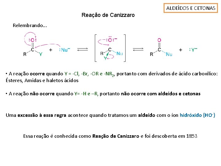 ALDEÍDOS E CETONAS Reação de Canizzaro Relembrando. . . • A reação ocorre quando