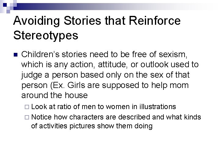 Avoiding Stories that Reinforce Stereotypes n Children’s stories need to be free of sexism,