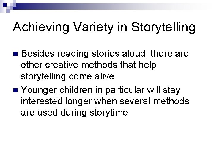 Achieving Variety in Storytelling Besides reading stories aloud, there are other creative methods that